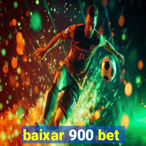 baixar 900 bet